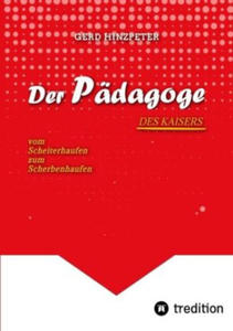 Der Pdagoge - Hinzpeter - KaiserWilhelm II. - ErsterWeltkrieg - Calvinismus - HistorischesSachbuch - BildungUndMacht - Kriegsursachen - GeschichteLe - 2878175268