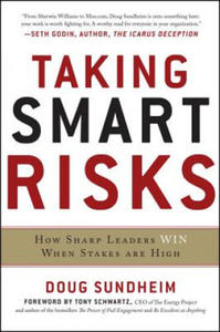 Taking Smart Risks: How Sharp Leaders Win When Stakes are High - 2867123734
