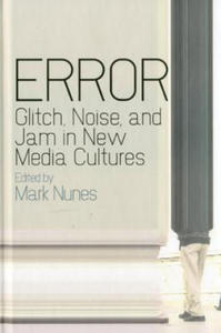 Error: Glitch, Noise, and Jam in New Media Cultures - 2877966716