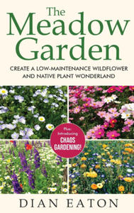 The Meadow Garden - Create a Low-Maintenance Wildflower and Native Plant Wonderland - 2878442039