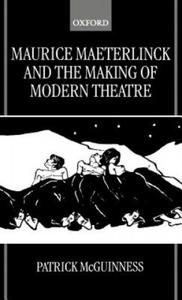 Maurice Maeterlinck and the Making of Modern Theatre - 2877314126