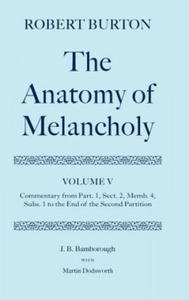 Robert Burton: The Anatomy of Melancholy: Volume V: Commentary from Part. 1, Sect. 2, Memb. 4, Subs. 1 to the End of the Second Partition - 2872211393