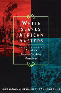 White Slaves, African Masters - An Anthology of American Barbary Captivity Narratives - 2872539792