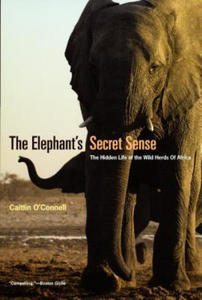 Elephant`s Secret Sense - The Hidden Life of the Wild Herds of Africa - 2861943263