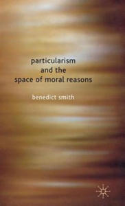 Particularism and the Space of Moral Reasons - 2877966690