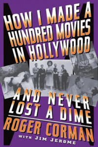 How I Made A Hundred Movies In Hollywood And Never Lost A Dime - 2866224139