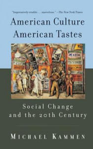 American Culture, American Tastes Social Change and the 20th Century - 2872129628