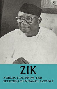 Zik: A Selection from the Speeches of Nnamdi Azikiwe - 2877491022