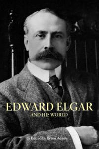Edward Elgar and His World - 2861923085