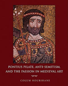 Pontius Pilate, Anti-Semitism, and the Passion in Medieval Art - 2867757837