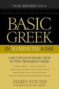 Basic Greek in 30 Minutes a Day - A Self-Study Introduction to New Testament Greek - 2875343592