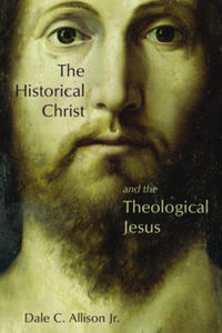 Historical Christ and the Theological Jesus - 2871526201
