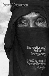 Poetics and Politics of Tuareg Aging - 2867751583