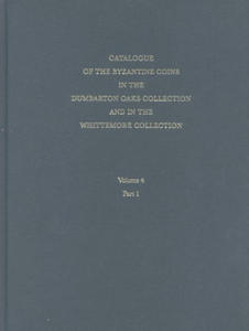 Catalogue of the Byzantine Coins in the Dumbarton Oaks Collection and in the Whittemore Collection, 4: Alexius I to Michael VIII, 1081-1261 - 2877966614