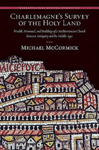 Charlemagne's Survey of the Holy Land - Wealth, Personnel, and Buildings of a Mediterranean Church between Antiquity and the Middle ages. - 2875666829