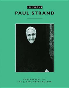 In Focus: Paul Strand - Photographs from the J.Paul Getty Museum - 2877168463