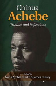 Chinua Achebe: Tributes & Reflections - 2873981126