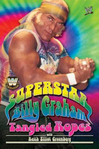 WWE Legends: Superstar Billy Graham: Tangled Ropes - 2867136010