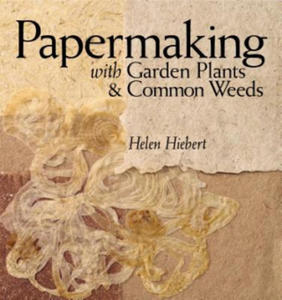 Papermaking with Garden Plants and Common Weeds - 2873893396