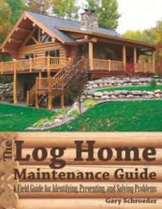 Log Home Maintenance Guide - 2873984049