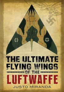 Ultimate Flying Wings of the Luftwaffe - 2878774949