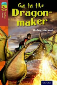 Oxford Reading Tree TreeTops Fiction: Level 15 More Pack A: Go to the Dragon-Maker - 2875125812