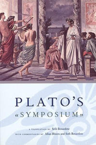 Plato`s Symposium - A Translation by Seth Benardete with Commentaries by Allan Bloom and Seth...