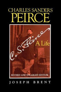 Charles Sanders Peirce (Enlarged Edition), Revised and Enlarged Edition - 2873617450