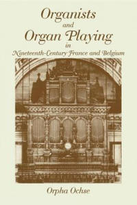 Organists and Organ Playing in Nineteenth-Century France and Belgium - 2867365683