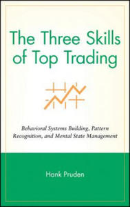 Three Skills of Top Trading - Behavioral Systems Building, Pattern Recognition and Mental State Management - 2878629896