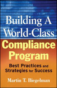 Building a World-Class Compliance Program - Best Practices and Strategies for Success - 2867114533