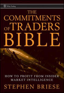 Commitments of Traders Bible - How To Profit from Insider Market Intelligence - 2826672844