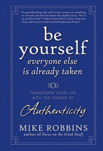 Be Yourself, Everyone Else Is Already Taken - Transform Your Life with the Power of Authenticity - 2874286302