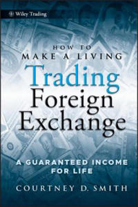 How to Make a Living Trading Foreign Exchange - A Guaranteed Income for Life - 2869665986