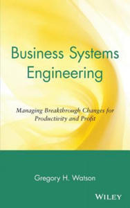 Business Systems Engineering - Managing Breakthrough Changes for Productivity & Profit - 2869549961