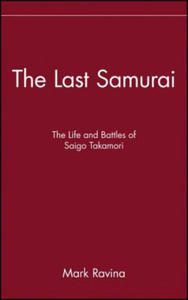 Last Samurai - The Life and Battles of Saigo Takamori - 2867138520