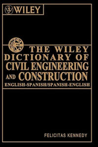 Wiley Dictionary of Civil Engineering and Cons Construction - English-Spanish/Spanish-English - 2878174046