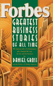 Forbes Greatest Business Stories of All Time - 20 Inspiring Tales of Entrepreneurs Who Changed the Way We Live & Do Business - 2867143728