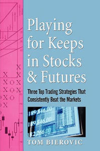 Playing for Keeps in Stocks & Futures - Three Top Trading Strategies that Consistently Beat the Markets - 2844385983