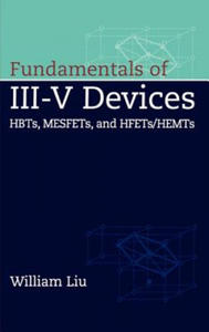 Fundamentals of III-V Devices - HBTs, MESFETs, and HFETs/HEMTs - 2877638230