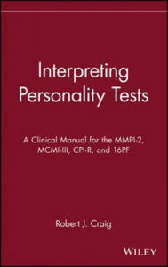 Interpreting Personality Tests: A Clinical Manual for the MMPI-2, MCMI-III, CPI-R & 16PF - 2869880568