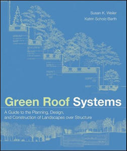 Green Roof Systems - A Guide to the Planning, Design and Construction of Building over Structure - 2873991324