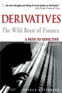 Derivatives, The Wild Beast of Finance - A Path to Effective Globalisation Rev - 2876342505