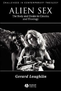 Alien Sex - The Body and Desire in Cinema and Theology - 2877504958