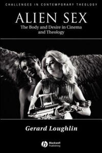 Alien Sex - The Body and Desire in Cinema and Theology - 2865677792