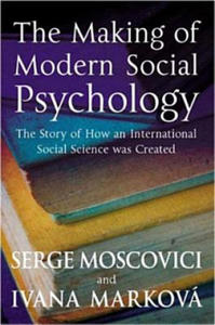 Making of Modern Social Psychology - The Hidden Story of How an International Social Science was Created - 2874078863