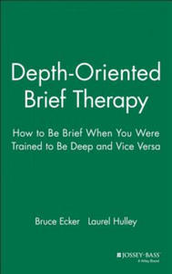 Depth-Oriented Brief Therapy: How to Be Brief When When you were Trained to be Deep and Vice Versa - 2874069541