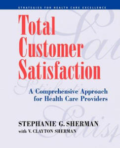 Total Customer Satisfaction - A Comprehensive Approach for Health Care Providers - 2875127070