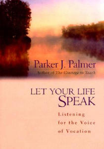 Let Your Life Speak - Listening for the Voice of Vocation - 2826687720