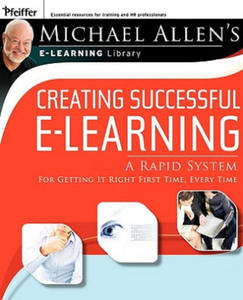 Creating Successful e-Learning - A Rapid System for Getting It Right First Time, Every Time - 2867751580